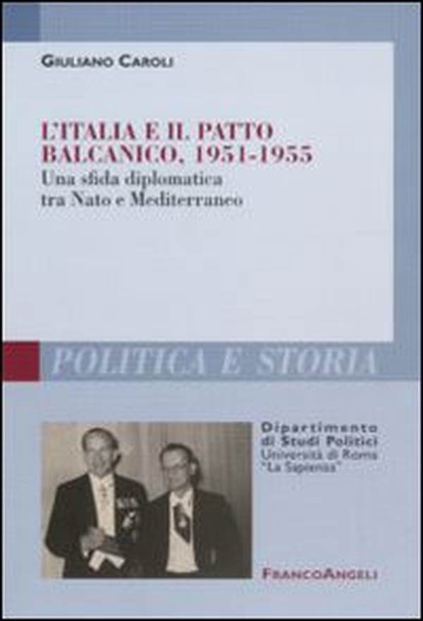 L'Italia e il patto balcanico, 1951-1955. Una sfida diplomatica tra Nato e Mediterraneo - Librerie.coop L'Italia e il patto balcanico, 1951-1955. Una sfida diplomatica tra Nato e Mediterraneo - Librerie.coop