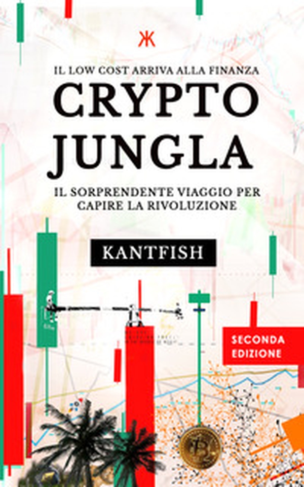 Crypto giungla. Il sorprendente viaggio per capire la rivoluzione. Il low cost arriva alla finanza - Librerie.coop Crypto giungla. Il sorprendente viaggio per capire la rivoluzione. Il low cost arriva alla finanza - Librerie.coop