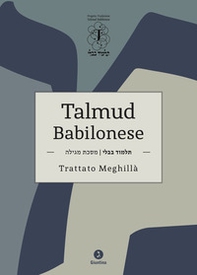 Talmud Babilonese. Trattato Meghillà (Rotolo di Ester) - Librerie.coop