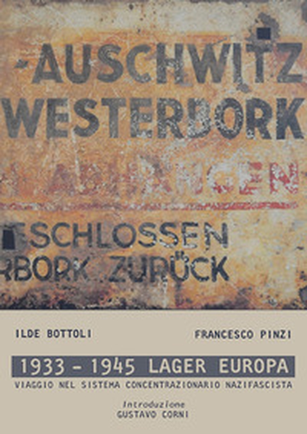 1933-1945 lager Europa. Viaggio nel sistema concentrazionario nazifascista - Librerie.coop 1933-1945 lager Europa. Viaggio nel sistema concentrazionario nazifascista - Librerie.coop