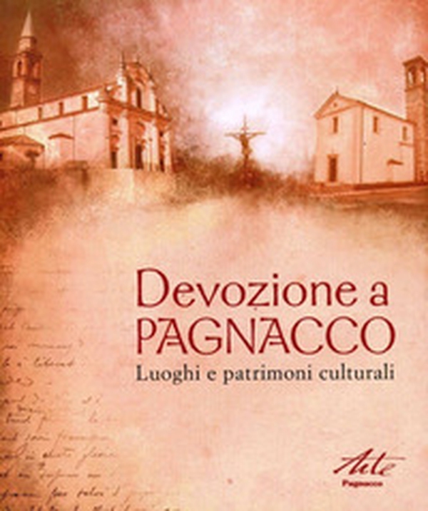 Devozione a Pagnacco. Luoghi e patrimoni culturali - Librerie.coop Devozione a Pagnacco. Luoghi e patrimoni culturali - Librerie.coop