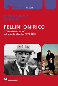 Fellini onirico. Il «lavoro notturno» del grande Maestro 1973-1990 - Librerie.coop