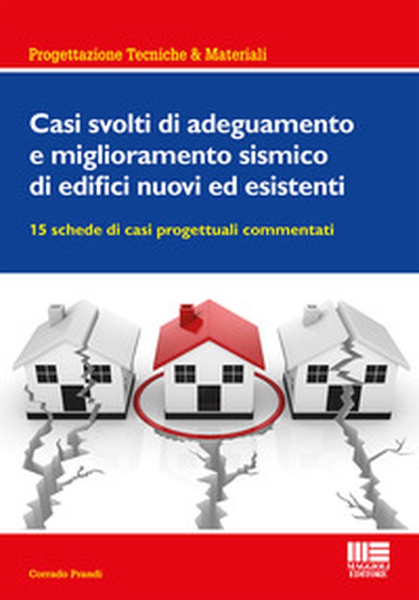 Casi svolti di adeguamento e miglioramento sismico di edifici nuovi ed esistenti - Librerie.coop Casi svolti di adeguamento e miglioramento sismico di edifici nuovi ed esistenti - Librerie.coop