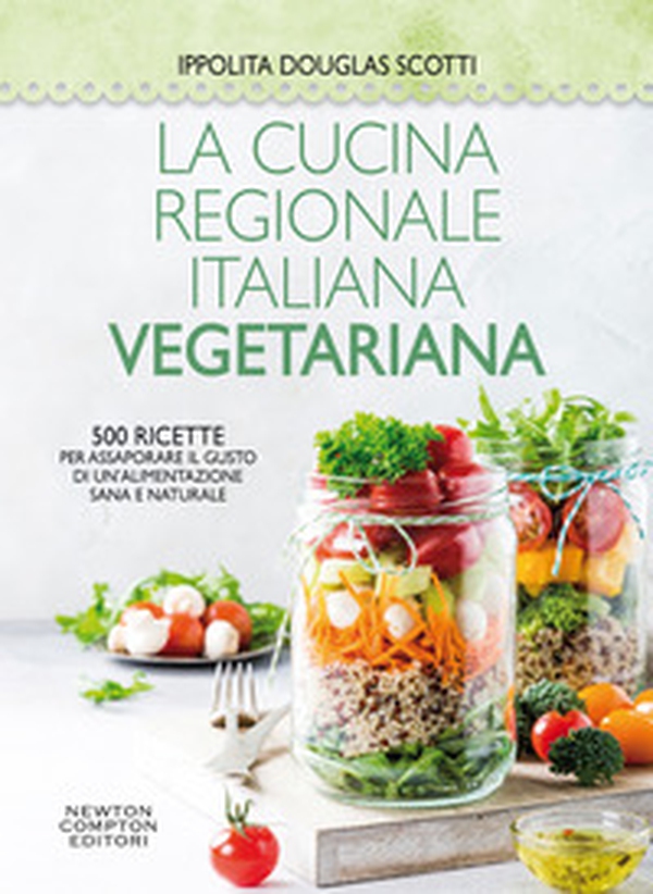 La cucina regionale italiana vegetariana. 500 ricette per assaporare il gusto di un'alimentazione sana e naturale - Librerie.coop La cucina regionale italiana vegetariana. 500 ricette per assaporare il gusto di un'alimentazione sana e naturale - Librerie.coop