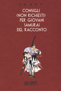 Consigli (non richiesti) per giovani samurai del racconto - Librerie.coop