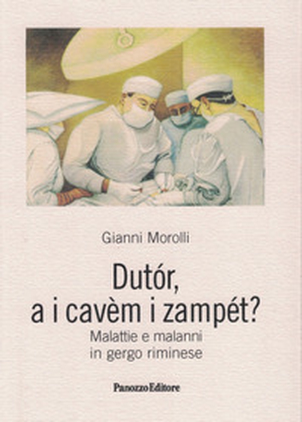 Dutor, a i cavem i zampet? Malattie e malanni in gergo riminese - Librerie.coop Dutor, a i cavem i zampet? Malattie e malanni in gergo riminese - Librerie.coop