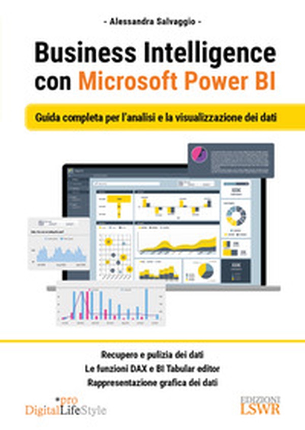 Business Intelligence con Microsoft Power BI. Guida completa per l'analisi e la visualizzazione dei dati - Librerie.coop Business Intelligence con Microsoft Power BI. Guida completa per l'analisi e la visualizzazione dei dati - Librerie.coop