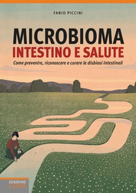 Microbioma. Intestino e salute. Come prevenire, riconoscere e curare le disbiosi intestinali - Librerie.coop