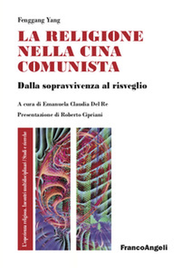 La religione nella Cina comunista. Dalla sopravvivenza al risveglio - Librerie.coop La religione nella Cina comunista. Dalla sopravvivenza al risveglio - Librerie.coop