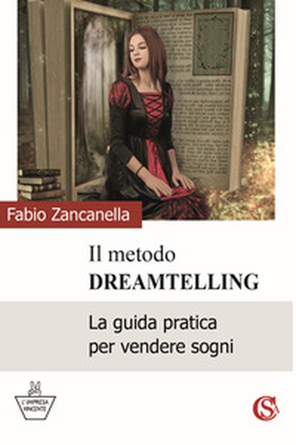 Il metodo DreamTelling. La guida pratica per vendere sogni - Librerie.coop Il metodo DreamTelling. La guida pratica per vendere sogni - Librerie.coop