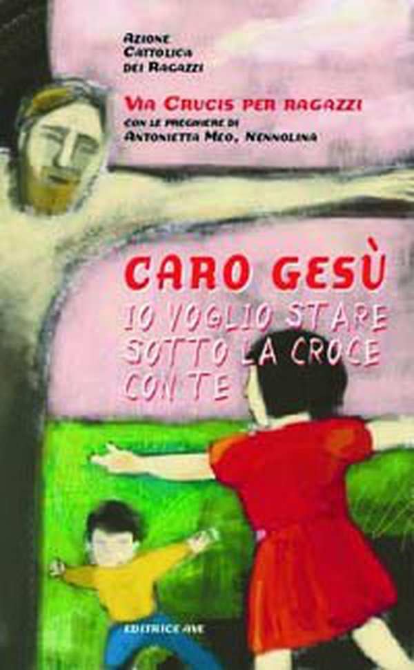 Caro Gesù io voglio stare sotto la croce con te - Librerie.coop Caro Gesù io voglio stare sotto la croce con te - Librerie.coop