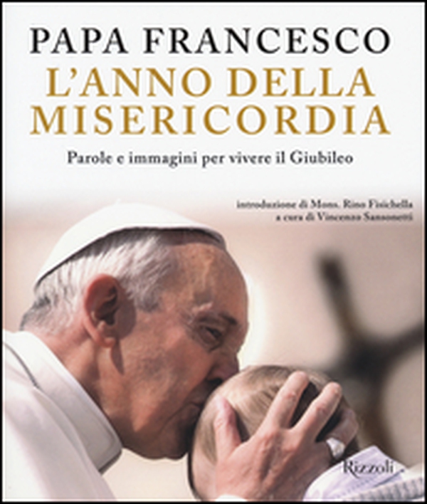 L'anno della misericordia. Parole e immagini per vivere il Giubileo - Librerie.coop L'anno della misericordia. Parole e immagini per vivere il Giubileo - Librerie.coop