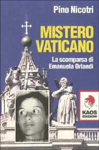 Mistero vaticano. La scomparsa di Emanuela Orlandi - Librerie.coop