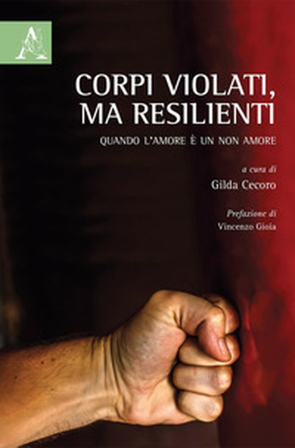 Corpi violati, ma resilienti. Quando l'amore è un non amore - Librerie.coop Corpi violati, ma resilienti. Quando l'amore è un non amore - Librerie.coop