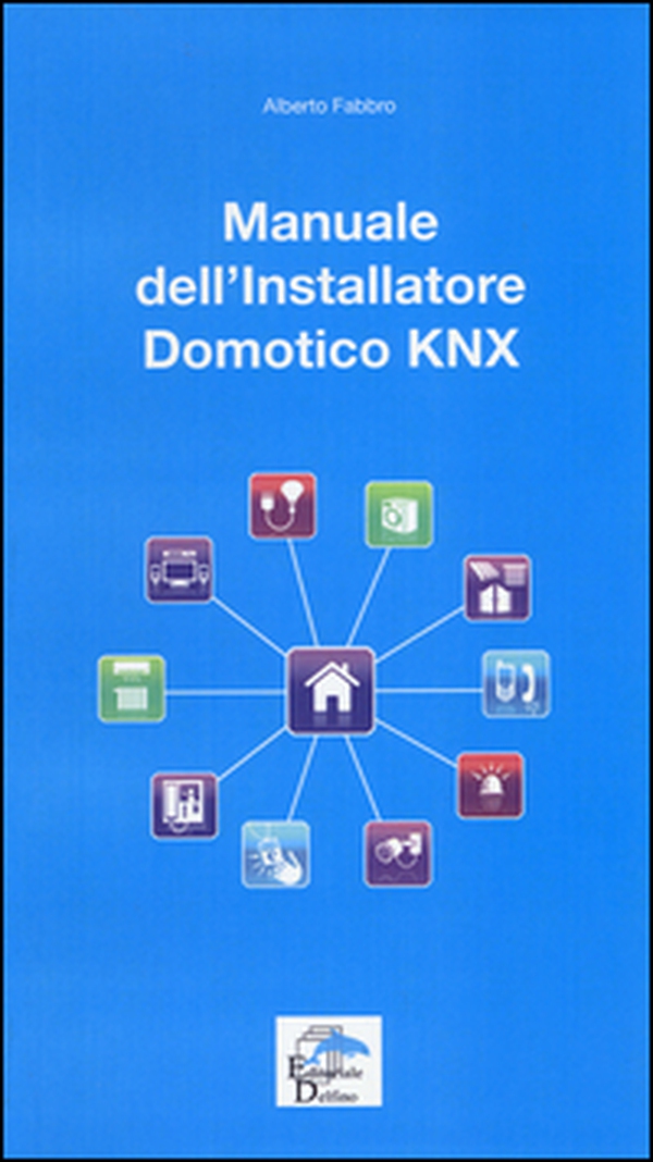 Manuale dell'installatore Domotico KNX - Librerie.coop Manuale dell'installatore Domotico KNX - Librerie.coop