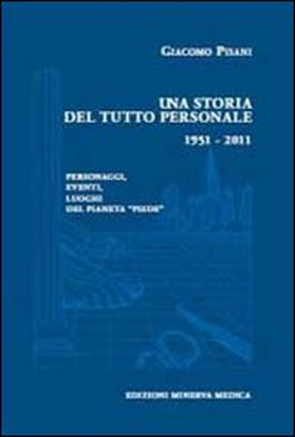 Una storia del tutto personale 1951-2011. Personaggi, eventi, luoghi del pianeta «piede» - Librerie.coop Una storia del tutto personale 1951-2011. Personaggi, eventi, luoghi del pianeta «piede» - Librerie.coop