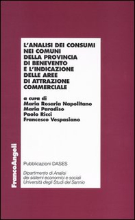 L'analisi dei consumi nei comuni della provincia di Benevento e l'indicazione delle aree di attrazione commerciale - Librerie.coop