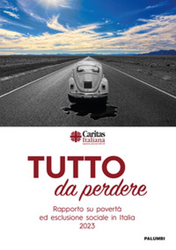 Tutto da perdere. Rapporto su povertà ed esclusione sociale in Italia 2023 - Librerie.coop Tutto da perdere. Rapporto su povertà ed esclusione sociale in Italia 2023 - Librerie.coop