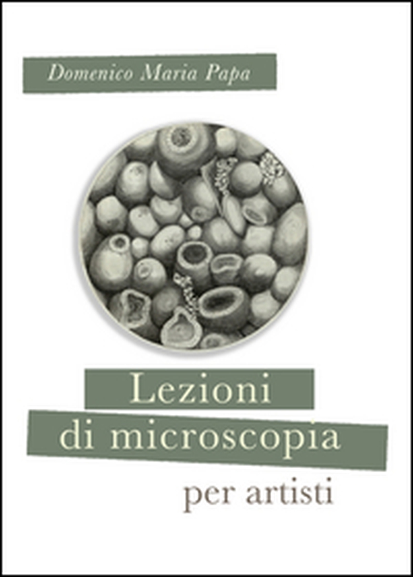Lezioni di microscopia per giovani artisti - Librerie.coop Lezioni di microscopia per giovani artisti - Librerie.coop