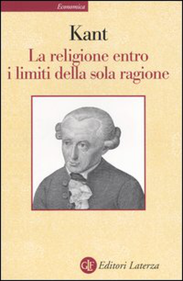 La religione entro i limiti della sola ragione - Librerie.coop La religione entro i limiti della sola ragione - Librerie.coop