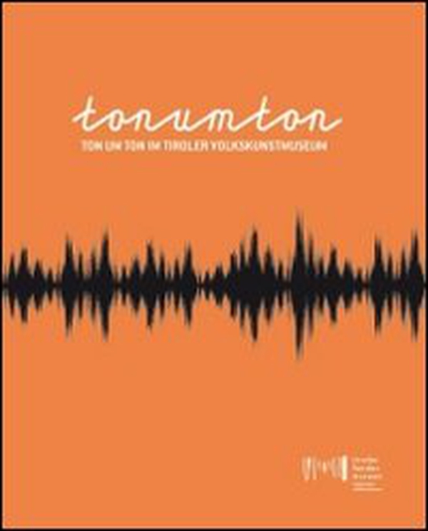 Ton um Ton im Tiroler Volkskunstmuseum - Librerie.coop Ton um Ton im Tiroler Volkskunstmuseum - Librerie.coop