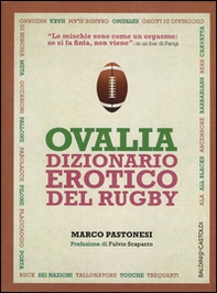 Ovalia. Dizionario erotico del rugby - Librerie.coop