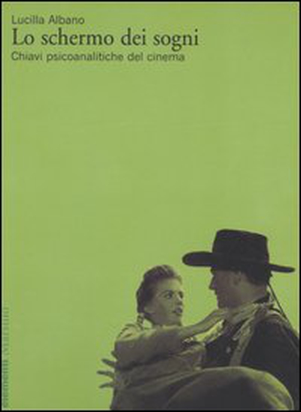 Lo schermo dei sogni. Chiavi psicoanalitiche del cinema - Librerie.coop Lo schermo dei sogni. Chiavi psicoanalitiche del cinema - Librerie.coop