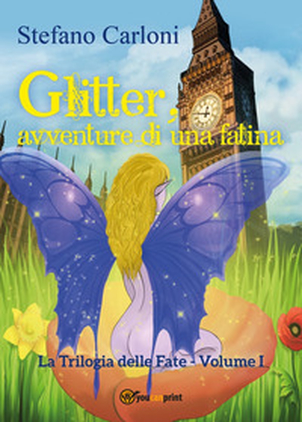 Glitter, avventure di una fatina. La trilogia delle fate - Librerie.coop Glitter, avventure di una fatina. La trilogia delle fate - Librerie.coop