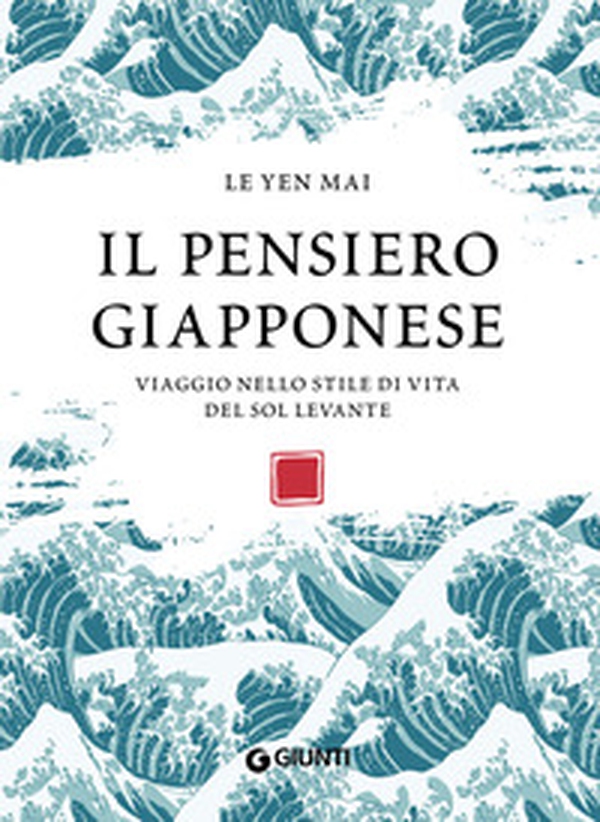 Il pensiero giapponese. Viaggio nello stile di vita del Sol Levante - Librerie.coop Il pensiero giapponese. Viaggio nello stile di vita del Sol Levante - Librerie.coop