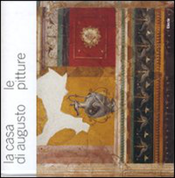 La casa di Augusto. Le pitture - Librerie.coop La casa di Augusto. Le pitture - Librerie.coop