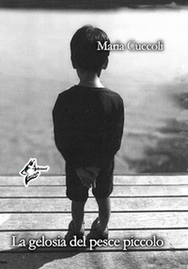 La gelosia del pesce piccolo - Librerie.coop La gelosia del pesce piccolo - Librerie.coop