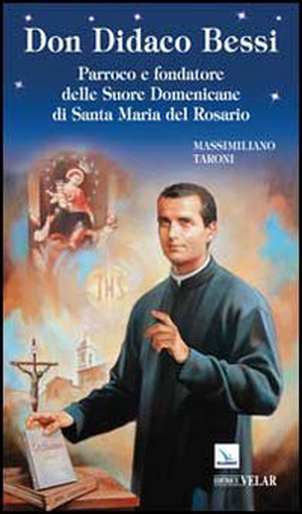 Don Didaco Bessi. Parroco e fondatore delle Suore Domenicane di Santa Maria del Rosario - Librerie.coop Don Didaco Bessi. Parroco e fondatore delle Suore Domenicane di Santa Maria del Rosario - Librerie.coop