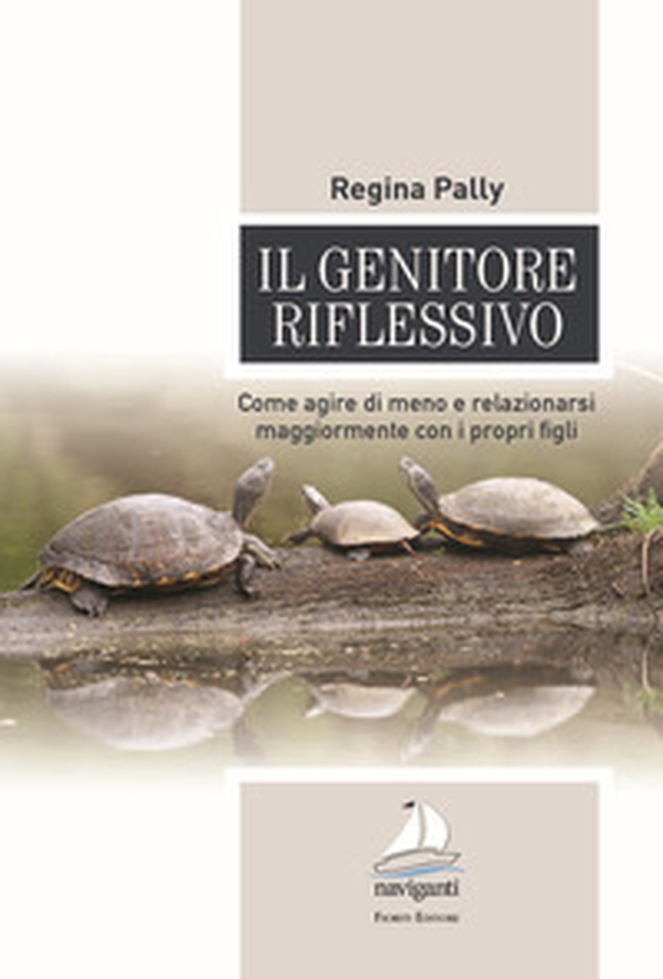 Il genitore riflessivo. Come agire di meno e relazionarsi maggiormente con i propri figli - Librerie.coop Il genitore riflessivo. Come agire di meno e relazionarsi maggiormente con i propri figli - Librerie.coop