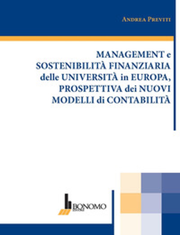 Management e sostenibilità finanziaria delle università in Europa, prospettiva dei nuovi modelli di contabilità - Librerie.coop Management e sostenibilità finanziaria delle università in Europa, prospettiva dei nuovi modelli di contabilità - Librerie.coop