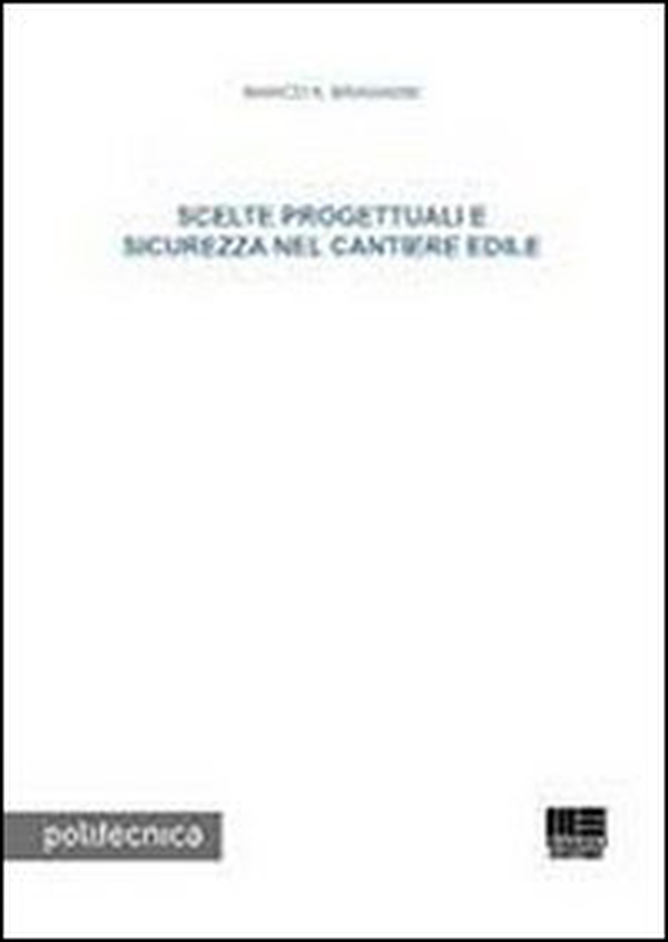Scelte progettuali e sicurezza nel cantiere edile - Librerie.coop Scelte progettuali e sicurezza nel cantiere edile - Librerie.coop