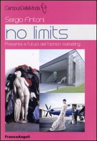 No limits. Presente e futuro del fashion marketing - Librerie.coop