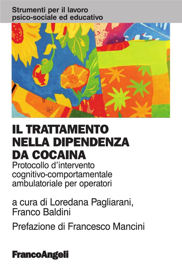Il trattamento nella dipendenza da cocaina. Protocollo d'intervento cognitivo comportamentale ambulatoriale per operatori - Librerie.coop Il trattamento nella dipendenza da cocaina. Protocollo d'intervento cognitivo comportamentale ambulatoriale per operatori - Librerie.coop