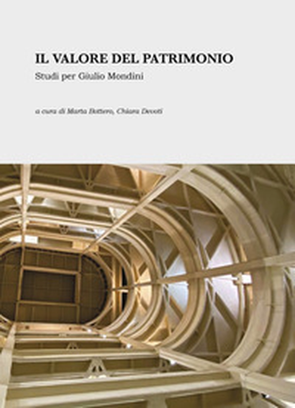 Il valore del patrimonio. Studi per Giulio Mondini - Librerie.coop Il valore del patrimonio. Studi per Giulio Mondini - Librerie.coop