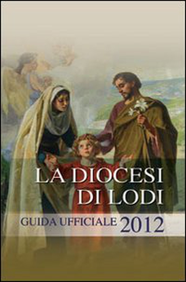 La diocesi di Lodi. Guida ufficiale 2012 - Librerie.coop La diocesi di Lodi. Guida ufficiale 2012 - Librerie.coop