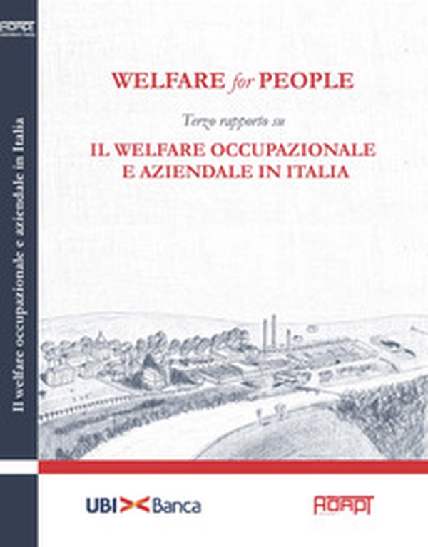 Welfare for People. Terzo rapporto su Il welfare occupazionale e aziendale in Italia - Librerie.coop Welfare for People. Terzo rapporto su Il welfare occupazionale e aziendale in Italia - Librerie.coop
