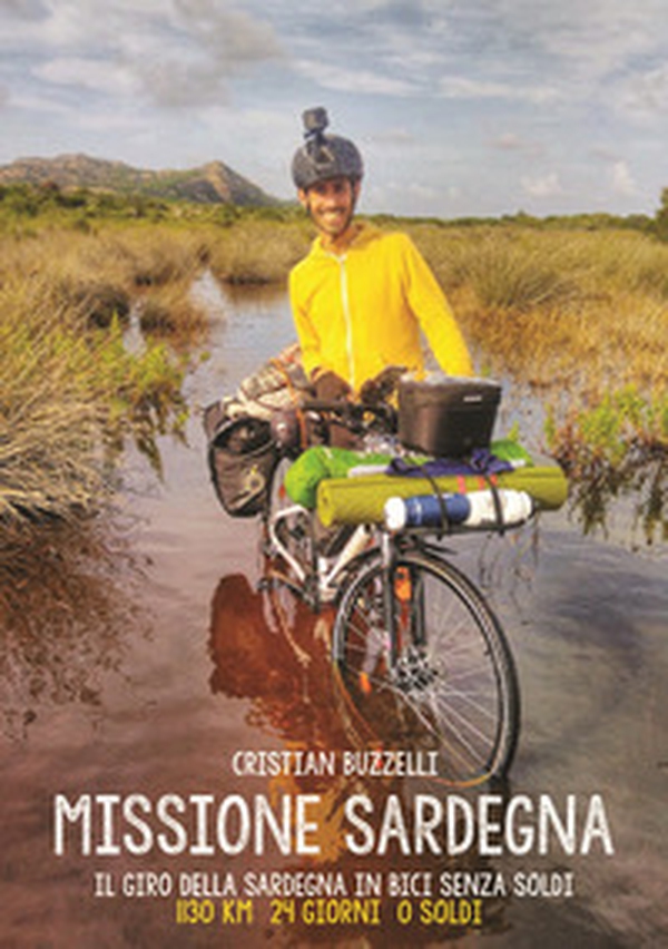 Missione Sardegna. Il giro della Sardegna in bici senza soldi - Librerie.coop Missione Sardegna. Il giro della Sardegna in bici senza soldi - Librerie.coop
