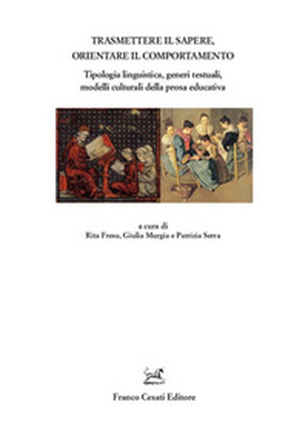 Trasmettere il sapere, orientare il comportamento. Tipologia linguistica, generi testuali, modelli culturali della prosa educativa - Librerie.coop Trasmettere il sapere, orientare il comportamento. Tipologia linguistica, generi testuali, modelli culturali della prosa educativa - Librerie.coop