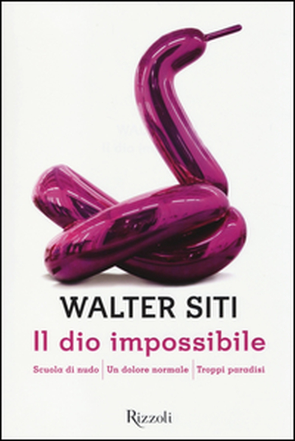 Il dio impossibile: Scuola di nudo-Un dolore normale-Troppi paradisi - Librerie.coop Il dio impossibile: Scuola di nudo-Un dolore normale-Troppi paradisi - Librerie.coop