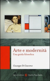 Arte e modernità. Una guida filosofica - Librerie.coop