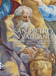 San Pietro in Vaticano. I mosaici e lo spazio sacro - Librerie.coop