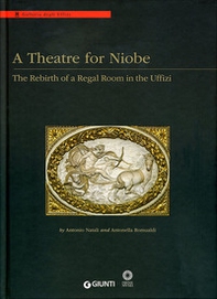 A Theatre for Niobe. The rebirth of a regal room in the Uffizi - Librerie.coop