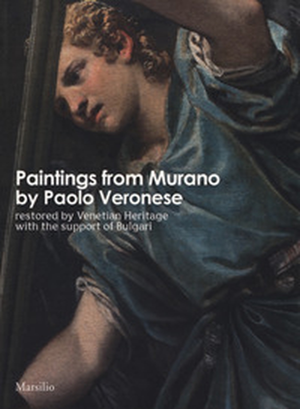 Paintings from Murano by Paolo Veronese restored by Venetian Heritage with the support of Bulgari - Librerie.coop Paintings from Murano by Paolo Veronese restored by Venetian Heritage with the support of Bulgari - Librerie.coop