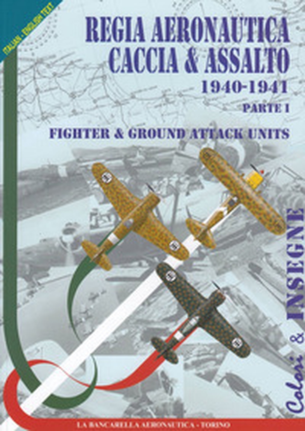 Regia aeronautica caccia & assalto. Fighter & ground attack units - Vol. 1 - Librerie.coop Regia aeronautica caccia & assalto. Fighter & ground attack units - Vol. 1 - Librerie.coop
