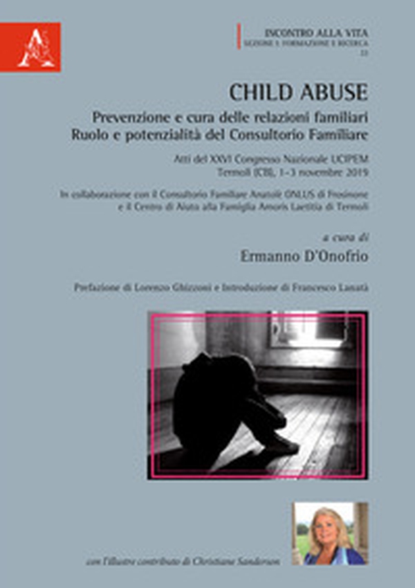 Child abuse. Prevenzione e cura delle relazioni familiari. Ruolo e potenzialità del Consultorio Familiare - Librerie.coop Child abuse. Prevenzione e cura delle relazioni familiari. Ruolo e potenzialità del Consultorio Familiare - Librerie.coop