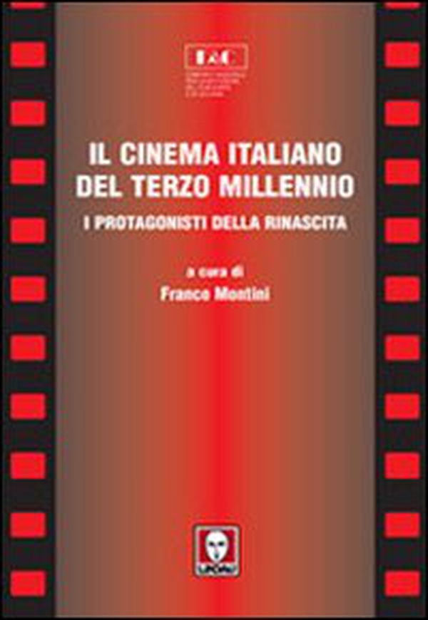 Il cinema italiano del terzo millennio. I protagonisti della rinascita - Librerie.coop Il cinema italiano del terzo millennio. I protagonisti della rinascita - Librerie.coop